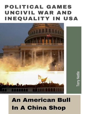 cover image of Political Games, Uncivil War and Inequality in USA